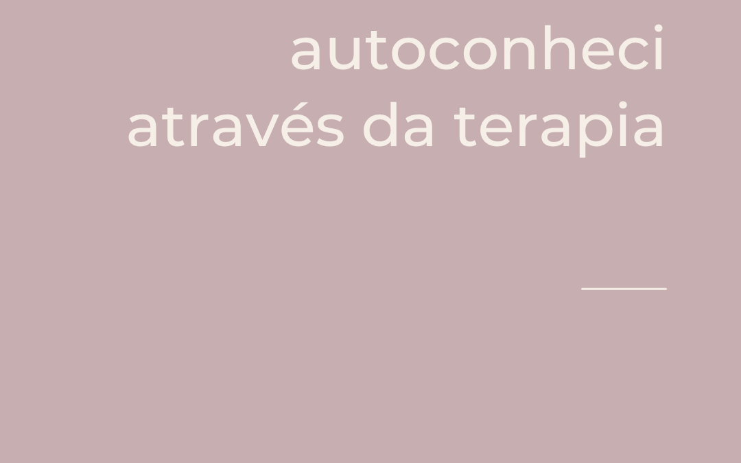Como me autoconheci através da terapia