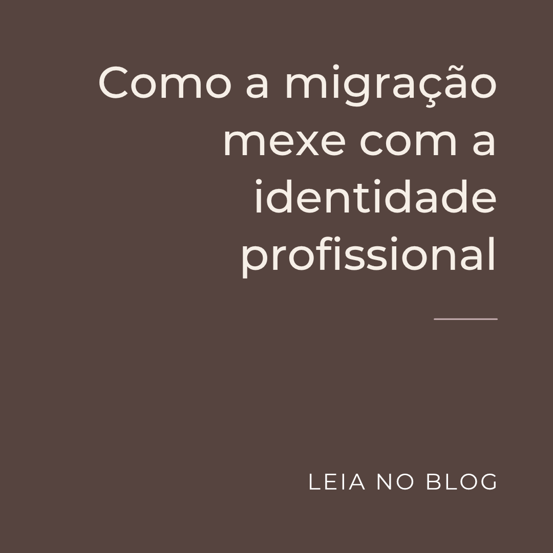 Como a migração mexe com a identidade profissional
